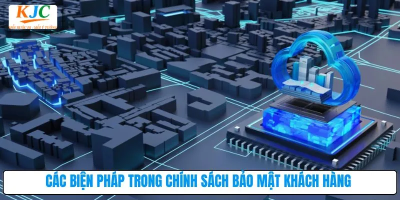 Các biện pháp trong chính sách bảo mật khách hàng
