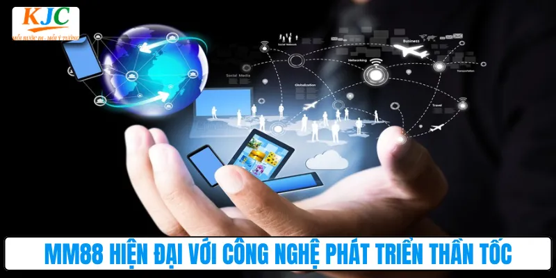 MM88 hiện đại với công nghệ phát triển thần tốc