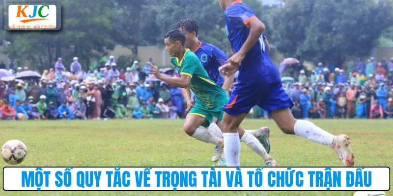 Một số quy tắc về trọng tài và tổ chức trận đấu
