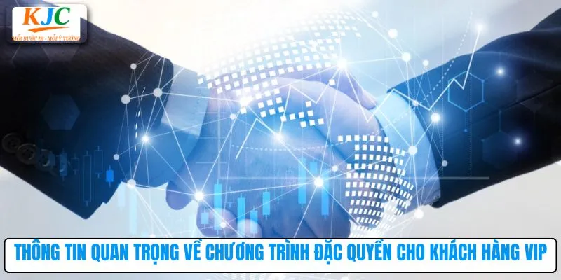Thông tin quan trọng về chương trình đặc quyền cho khách hàng VIP