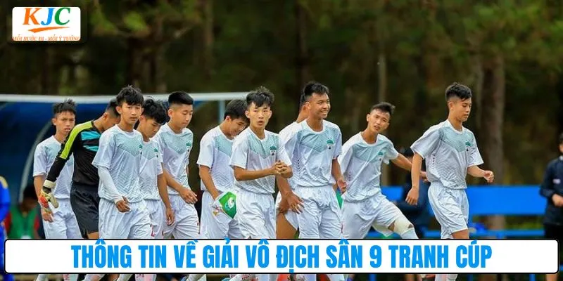 Thông tin về giải vô địch sân 9 tranh cúp