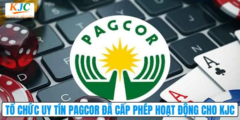 Tổ chức uy tín PAGCOR đã cấp phép hoạt động cho KJC